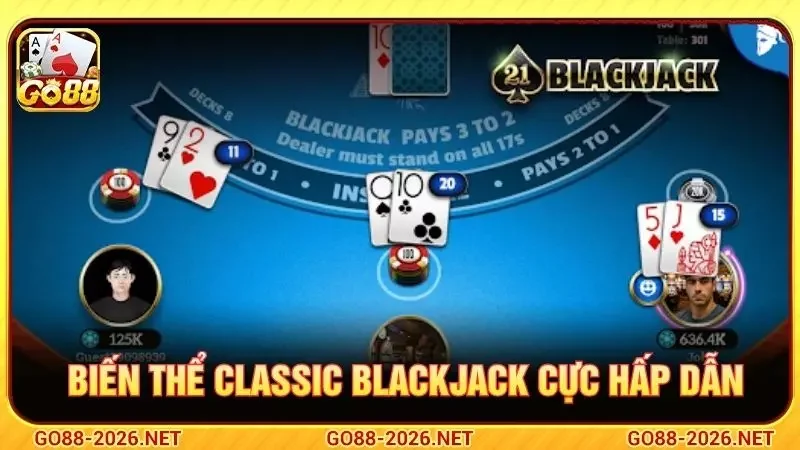 Biến thể classic blackjack cực hấp dẫn