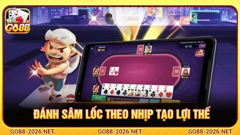 Đánh sâm lốc theo nhịp tạo lợi thế