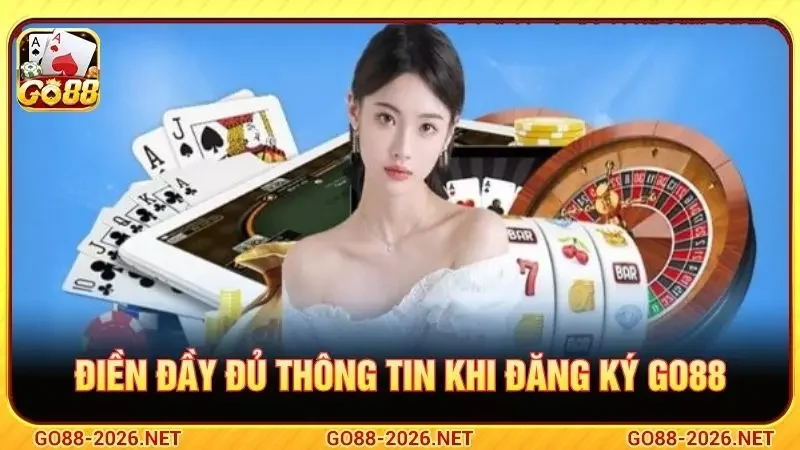 Điền đầy đủ thông tin khi đăng ký Go88