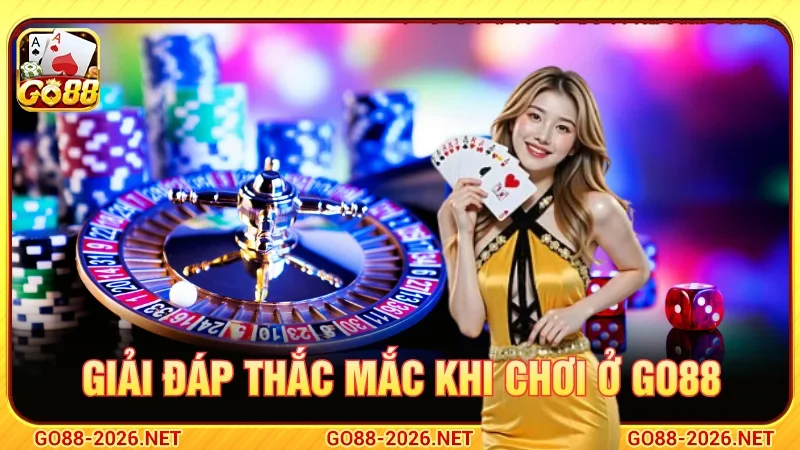 Giải đáp thắc mắc khi chơi ở GO88