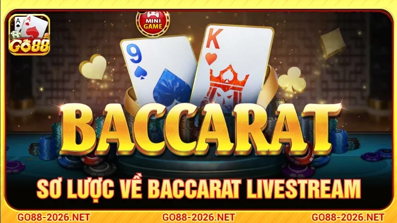 Sơ lược về Baccarat Livestream