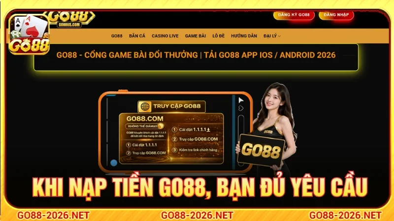 Cách Nạp Tiền GO88 - Hướng Dẫn Phương Thức Nạp Nhanh 2 Trước khi nạp tiền GO88, bạn phải đáp ứng các yêu cầu